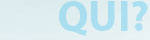 qui?